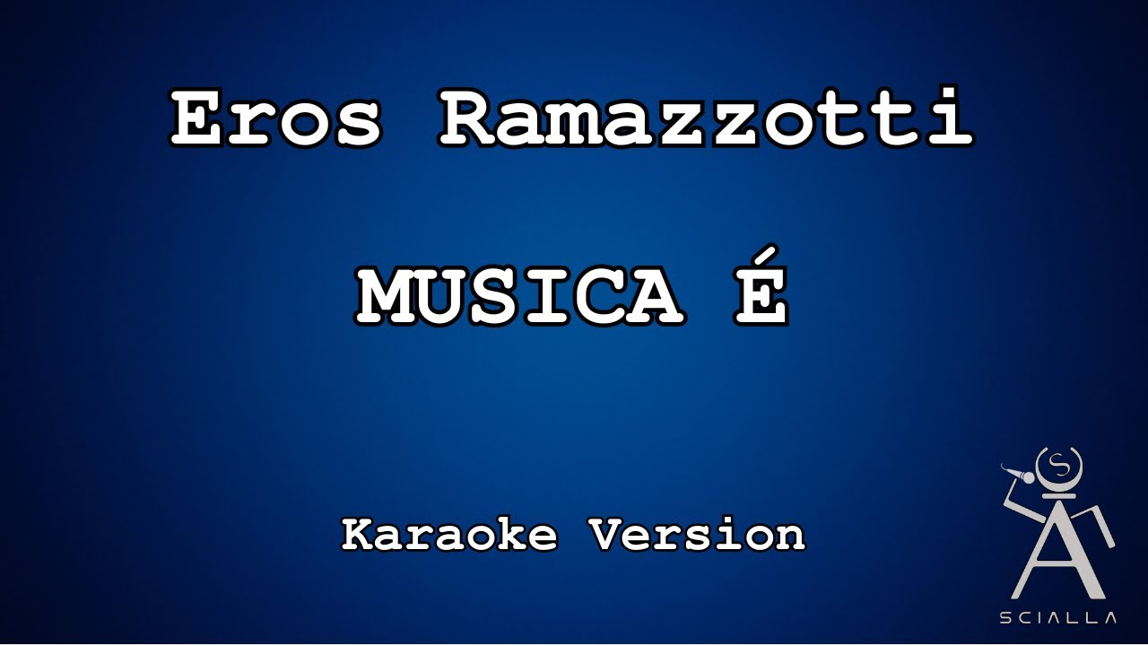 Eros Ramazzotti - Musica È (KARAOKE)