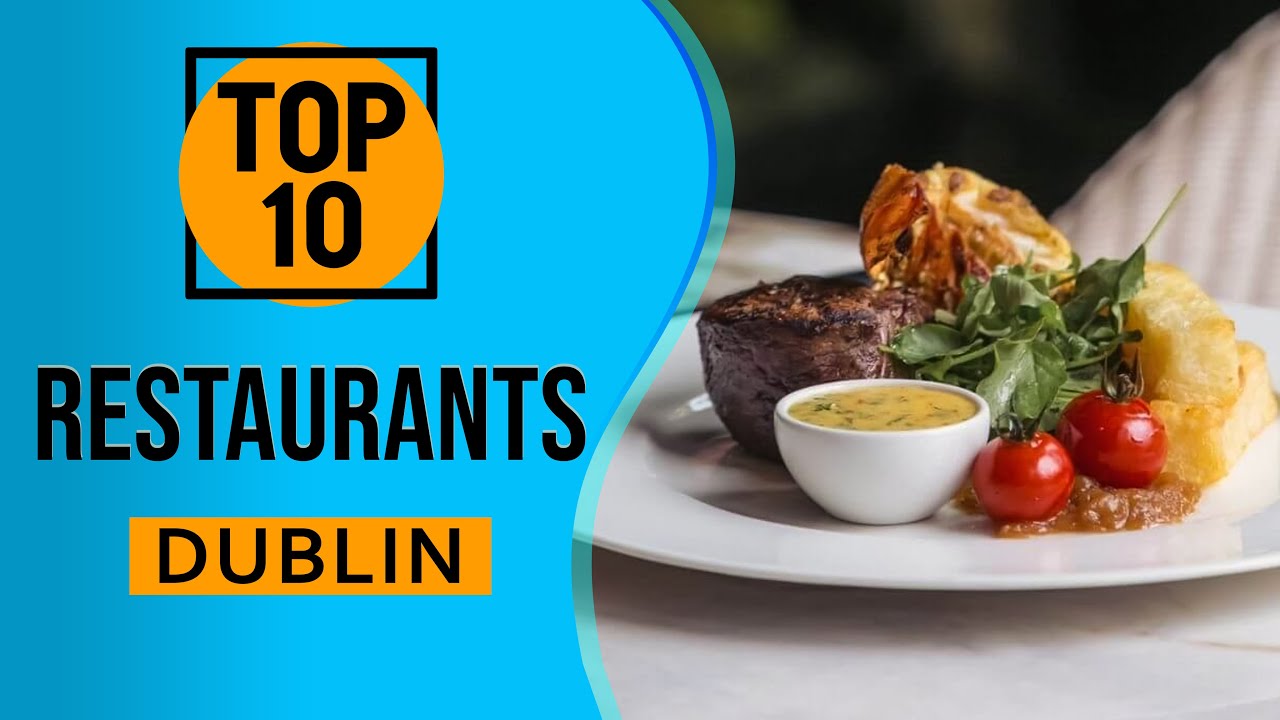 Top 10 Best Restaurants in Dublin, Ireland