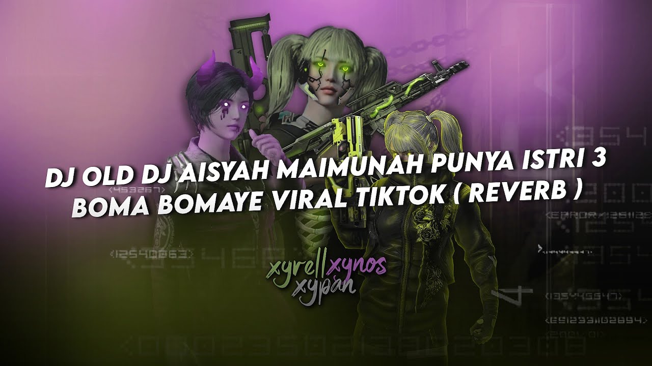 DJ OLD DJ AISYAH MAIMUNAH PUNYA ISTRI 3 BOMA BOMAYE VIRAL TIKTOK ( REVERB )