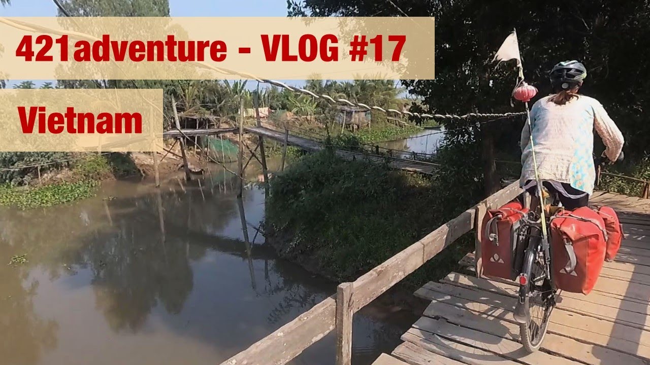VLOG #17 - Good bye Vietnam ! Cycling through the Mekong delta
