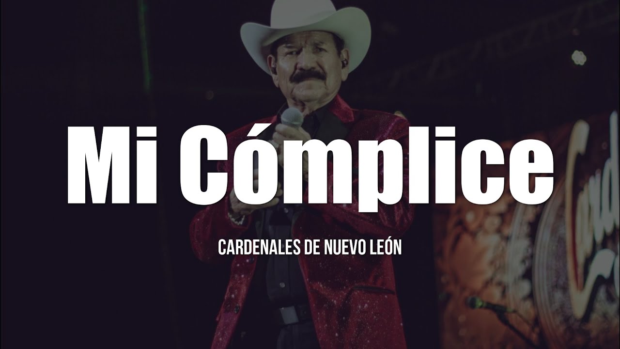 Cardenales De Nuevo Le&oacute;n - Mi C&oacute;mplice (LETRA)