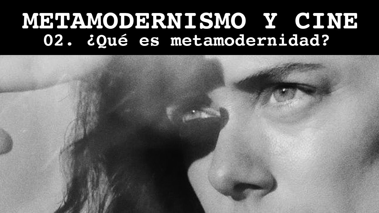 Metamodernismo y cine: ¿Qué es la metamodernidad?