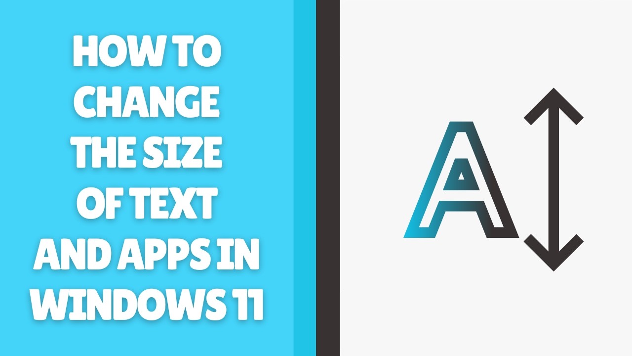 How to Change the Size of Text and Apps in Windows 11