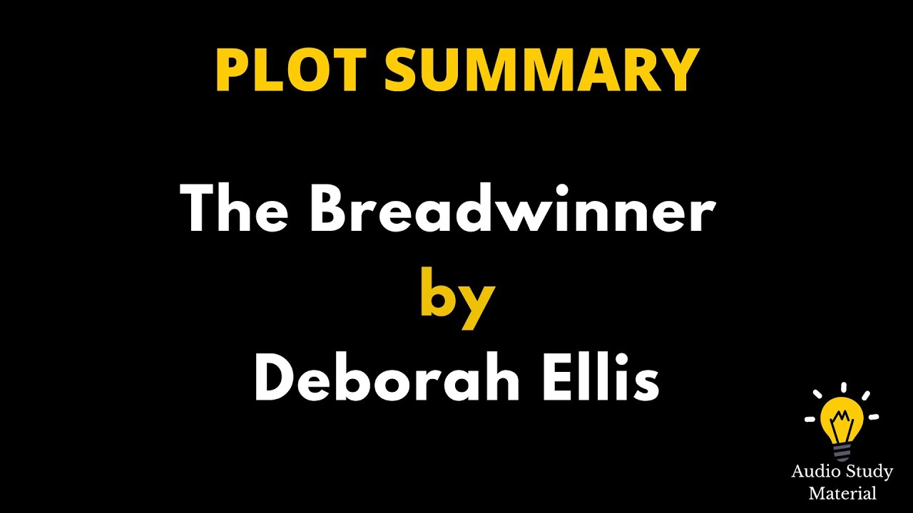 Summary Of The Breadwinner By Deborah Ellis - The Breadwinner By Deborah Ellis
