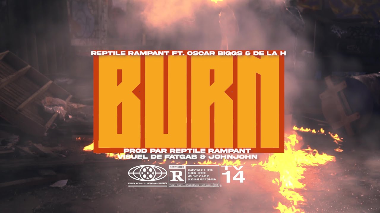 Burn - Reptile Rampant ft. Oscar Biggs & De La H