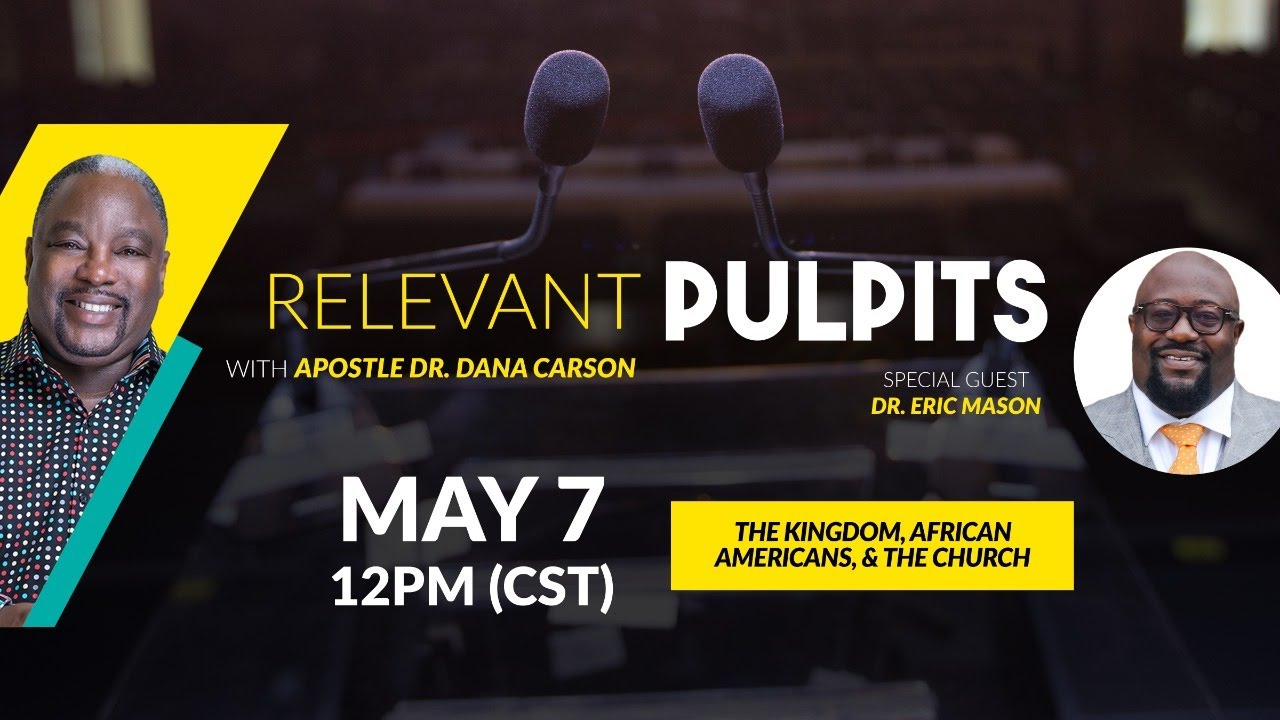 Relevant Pulpits with Dr. Dana Carson and Dr. Eric Mason
