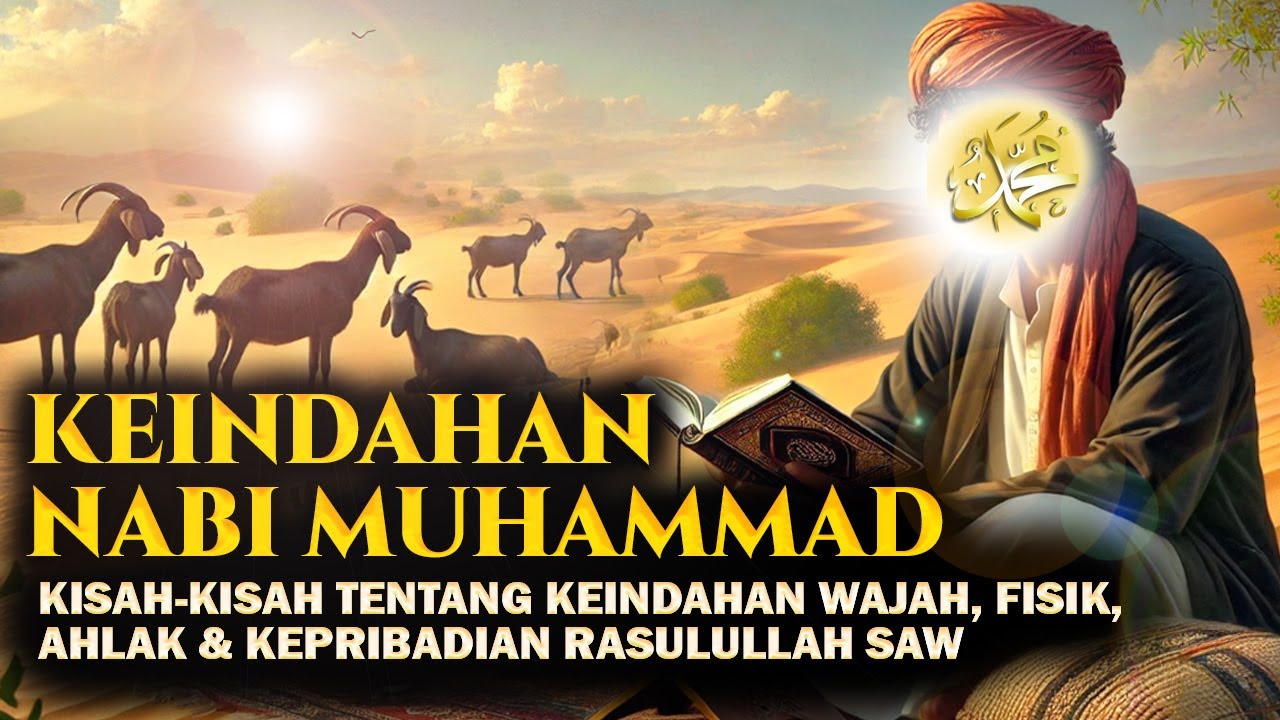 Keindahan Rasulullah: Kisah Indah Tentang Nabi Muhammad, Ciri-ciri Fisik & ahlaknya