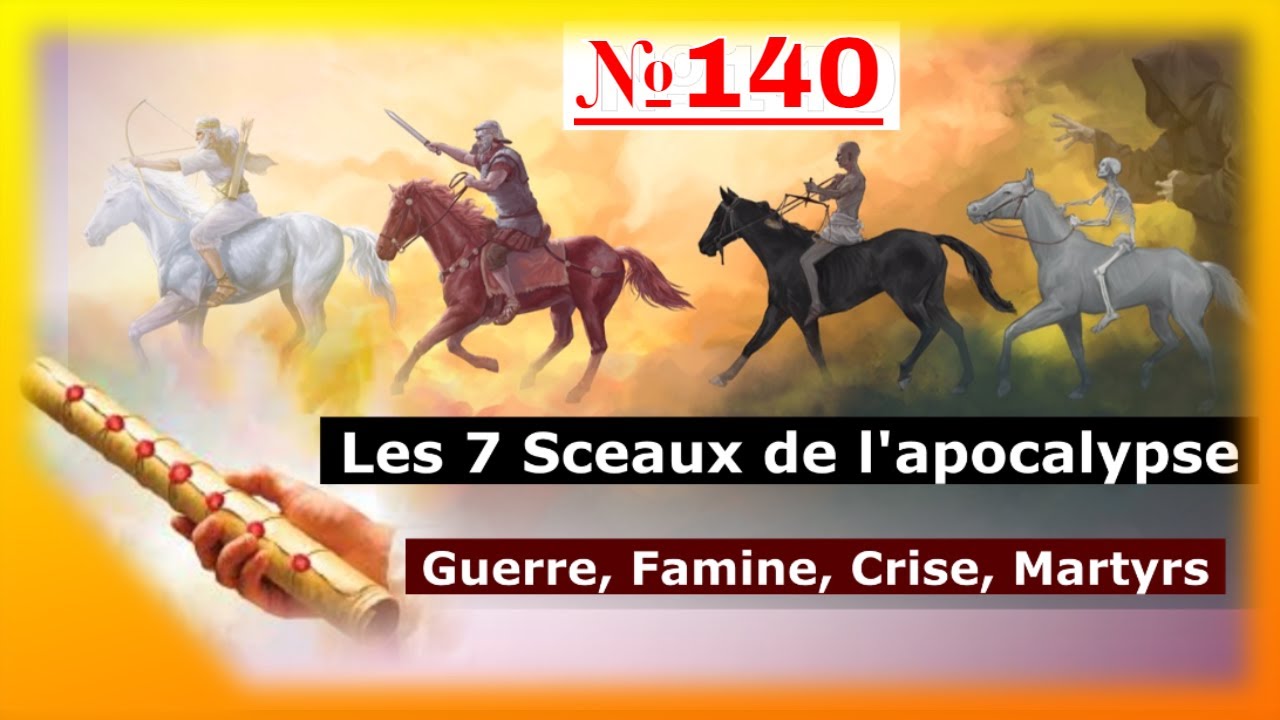 🔥 Les 7 sceaux de l'Apocalypse ? Guerre, Famine, Crise et Persécution (Apocalypse 6) - @Vidéo №140