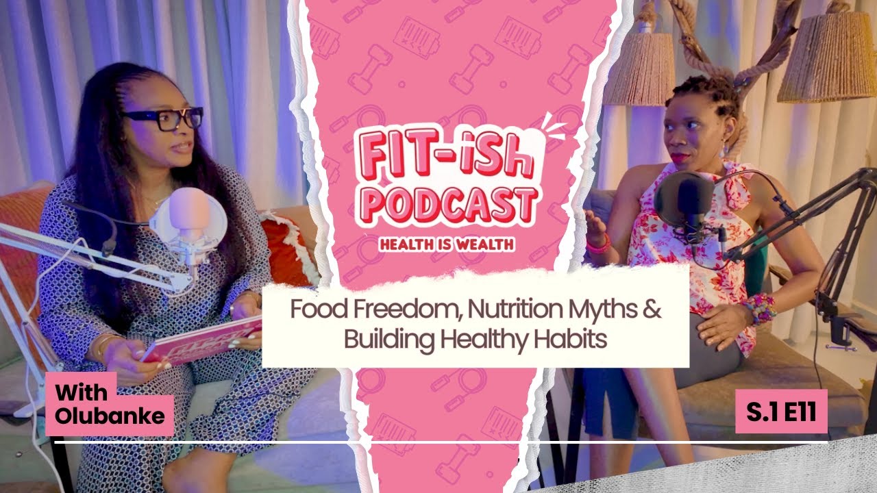 Ep 11: Food Freedom, Nutrition Myths & Building Healthy Habits with Banke | The Fit-ish Podcast