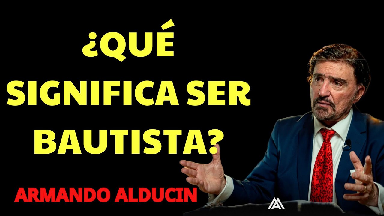 ¿Qué significa ser Bautista Enseñanza bíblica  | Dr. Armando Alducin Podcast