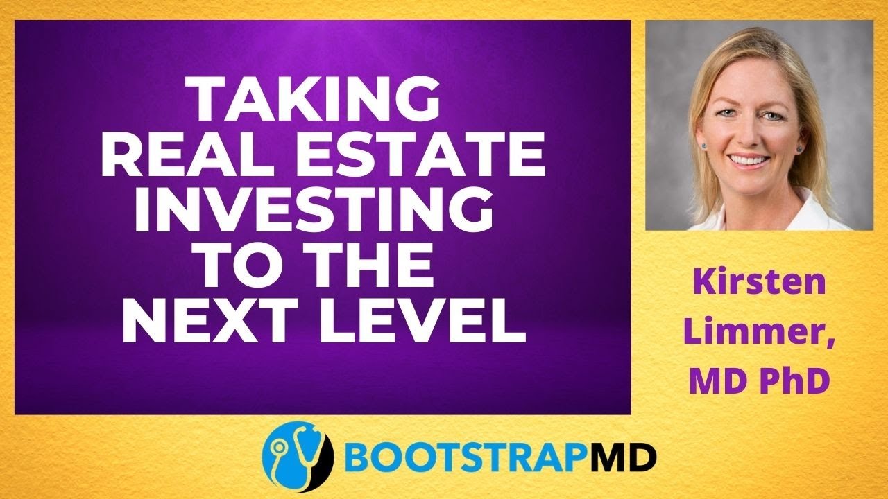 Taking Physician Real Estate Investing to the Next Level with Kirsten Limmer, MD PhD