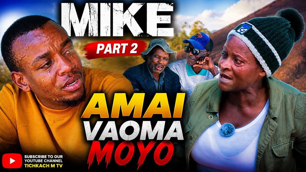 Mike Part 2 Mai Vaoma Moyo Mwana Anoda kuziva Dzinza Rake 