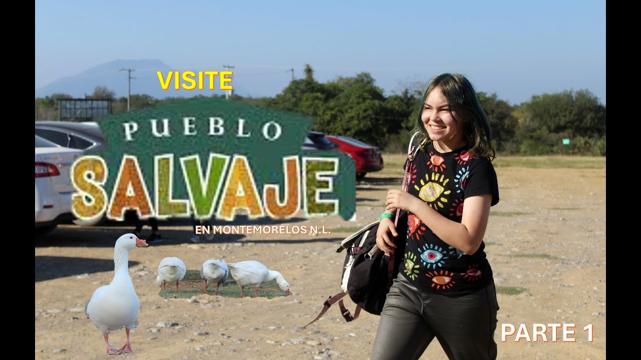 VISITE PUEBLO SALVAJE PARTE 1