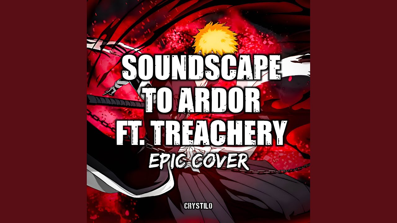 Soundscape to Ardor x Treachery (EPIC Cover)