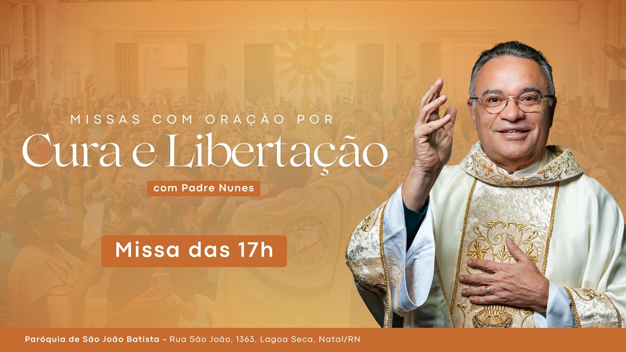 Missa Com oração por Cura e Libertação 17:00h