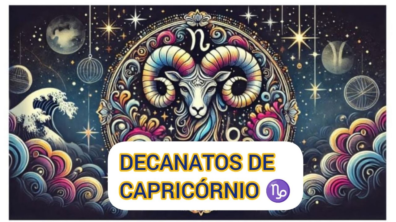 ♑Como é o seu Decanato, Capricórnio? Qualidades dos 3 Decanatos de Capricórnio♑