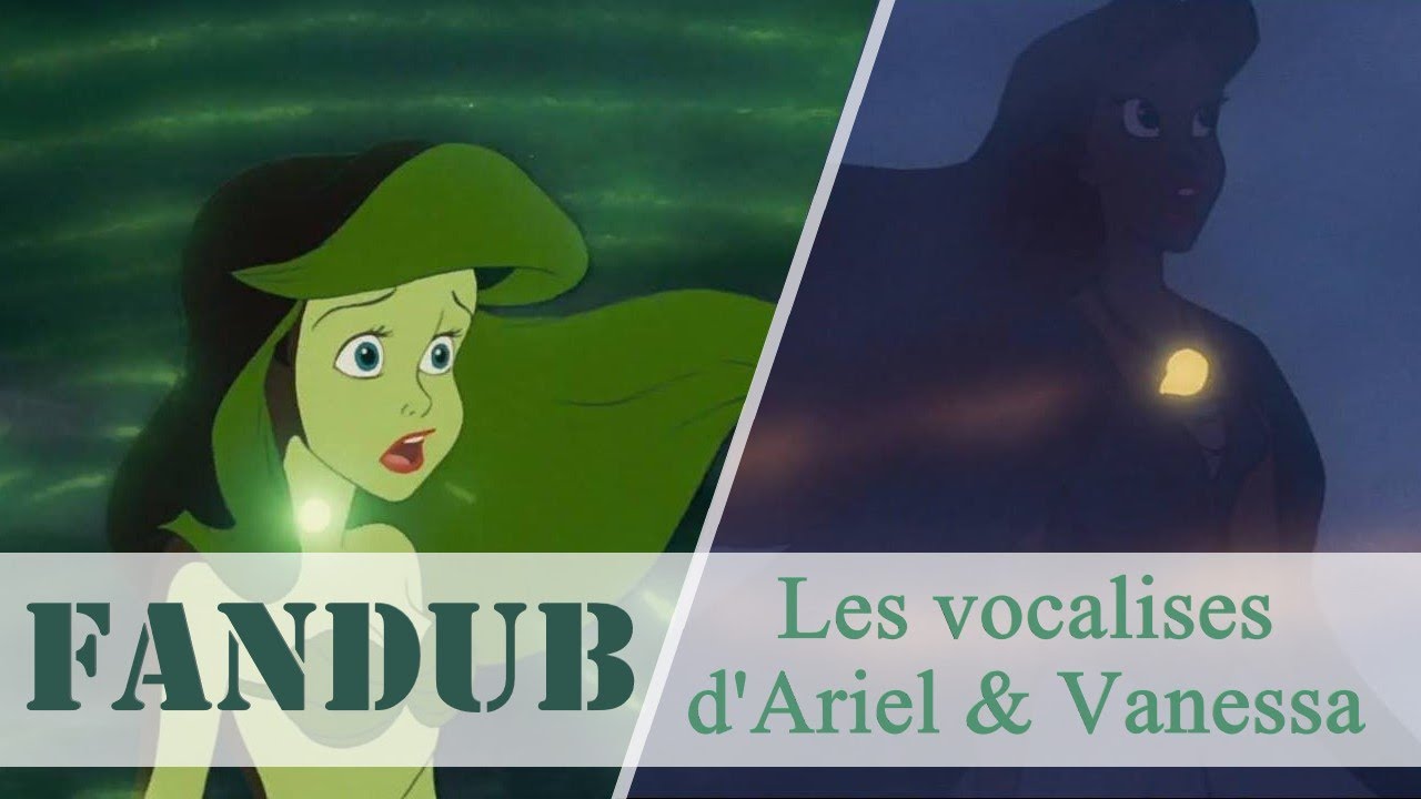 [Fandub O'Dubbing] La Petite Sirène - Les Vocalises d'Ariel et de Vanessa - Claire B.