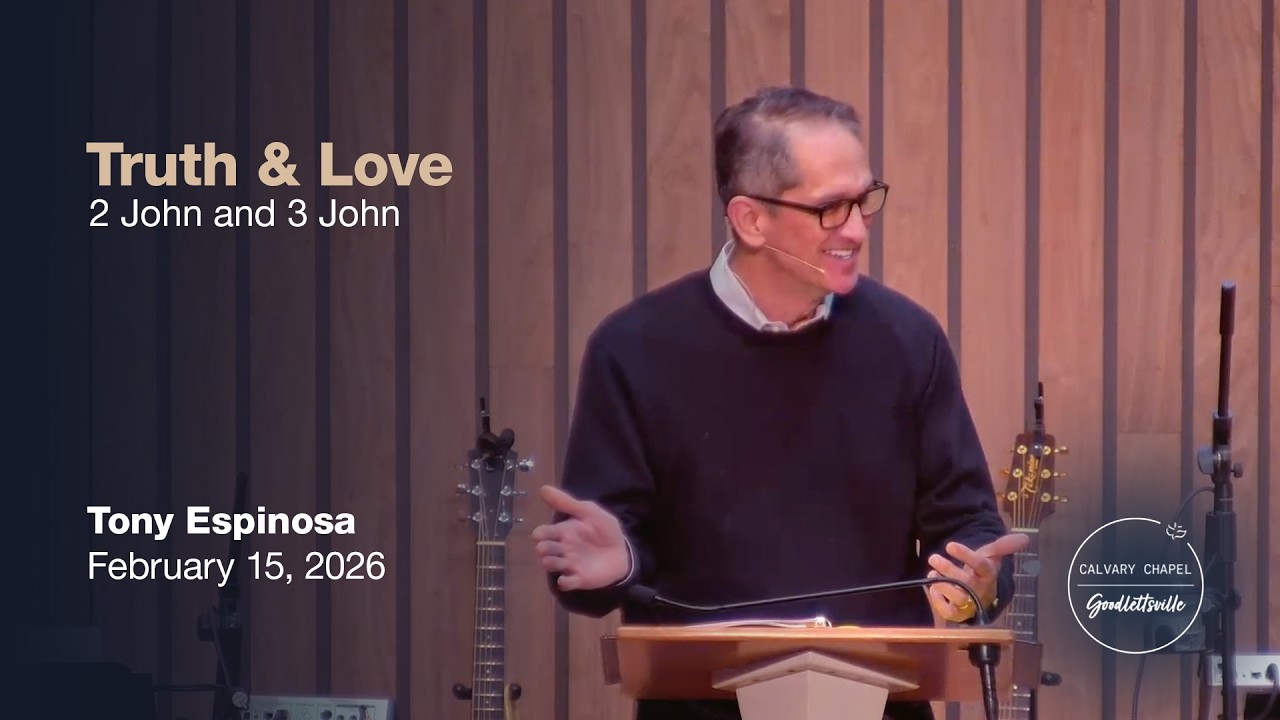 2026-2-15 Truth & Love (2 John and 3 John)