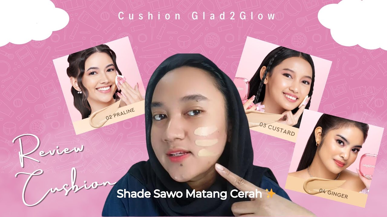 Review Cushion Glad2Glow shade Sawo Matang Cerah