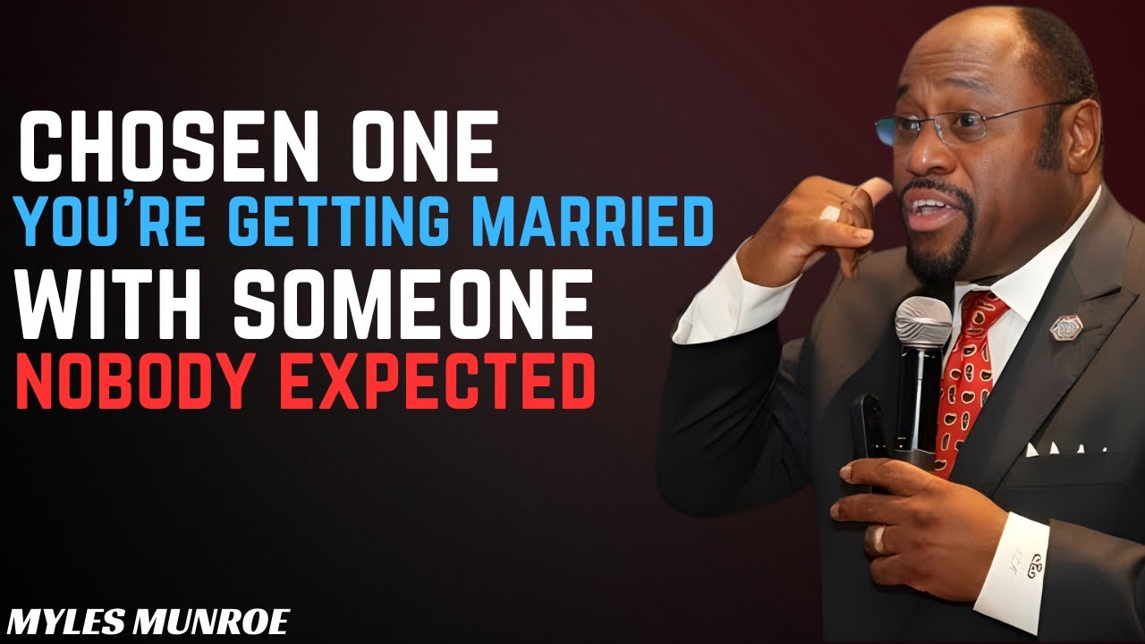 Chosen One, You’re Getting Married With Someone Nobody Expected Dr. Myles Munroe 2026