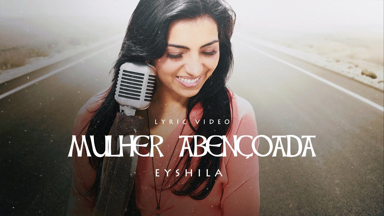 Eyshila - Mulher Abençoada (LyricVideo Oficial)