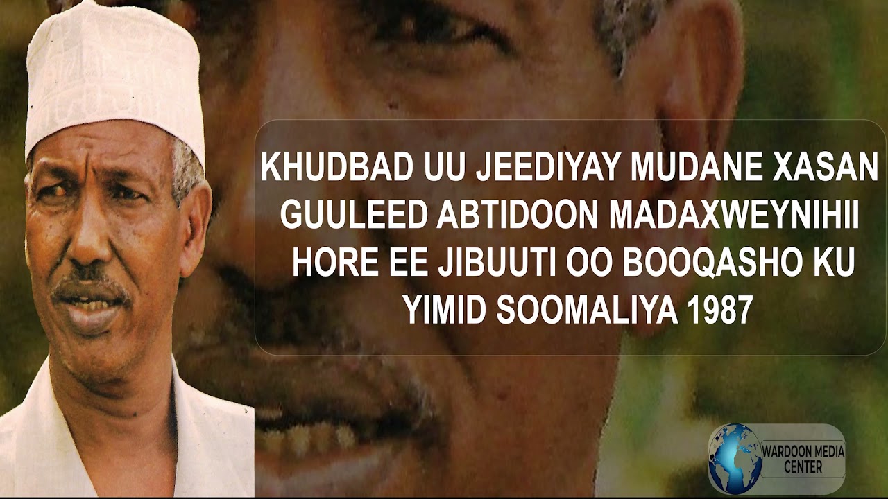 Khubad uu jeediyay Mudane Xasan Guuleed Madaxwynihii hore Jibuuti oo booqasho ku ymid Soomaliya 1987