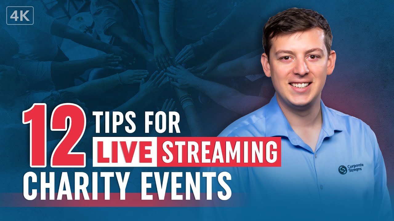 12 Tips for Live Streaming A Successful Charity Events - 4K