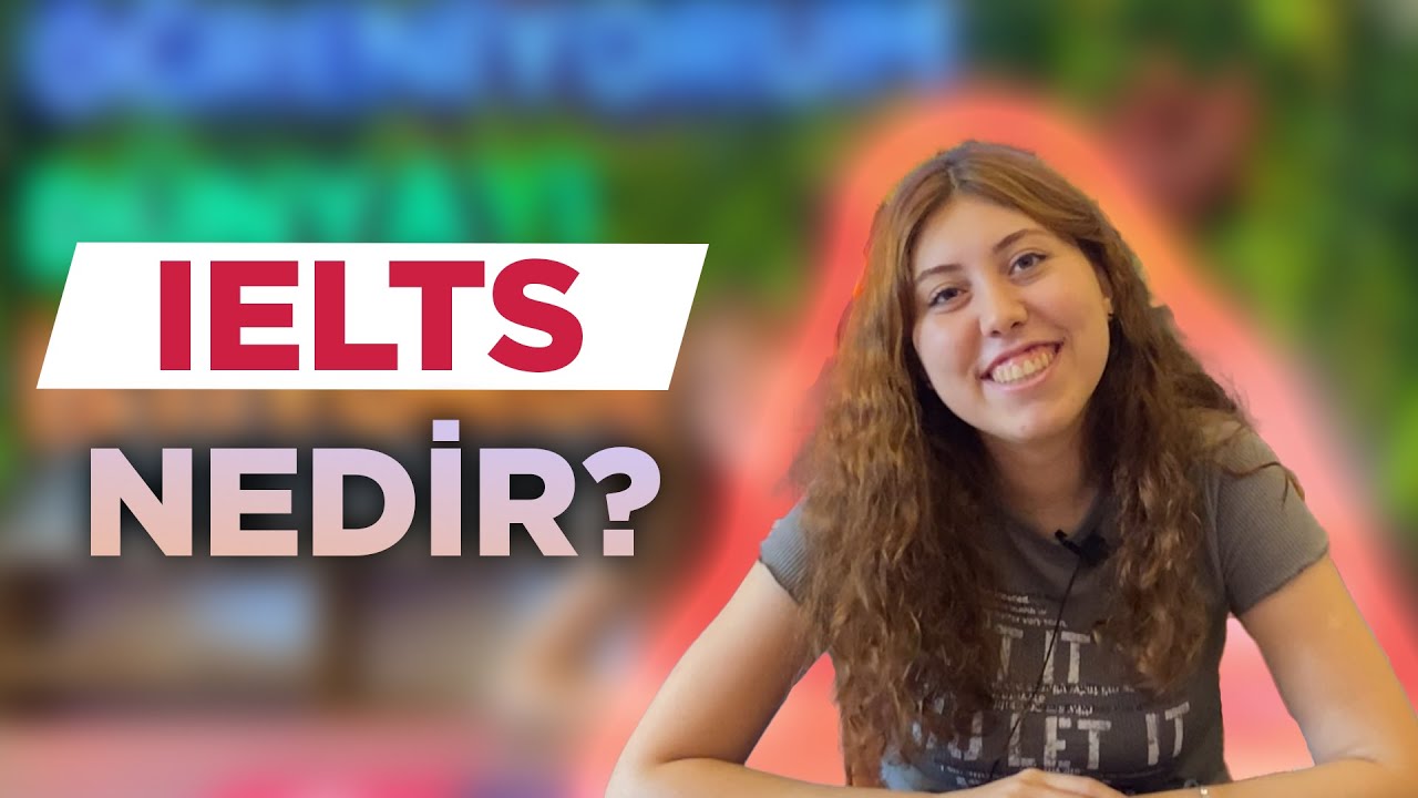 IELTS Sınavı Nedir? | IELTS Sınavına Nasıl Hazırlanılır?