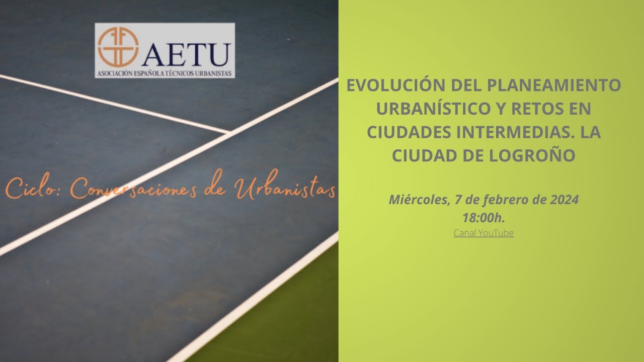 CICLO CONVERSACIONES DE URBANISTAS: LA CIUDAD DE LOGROÑO - 7 de febrero, 18:00h. Canal YouTube