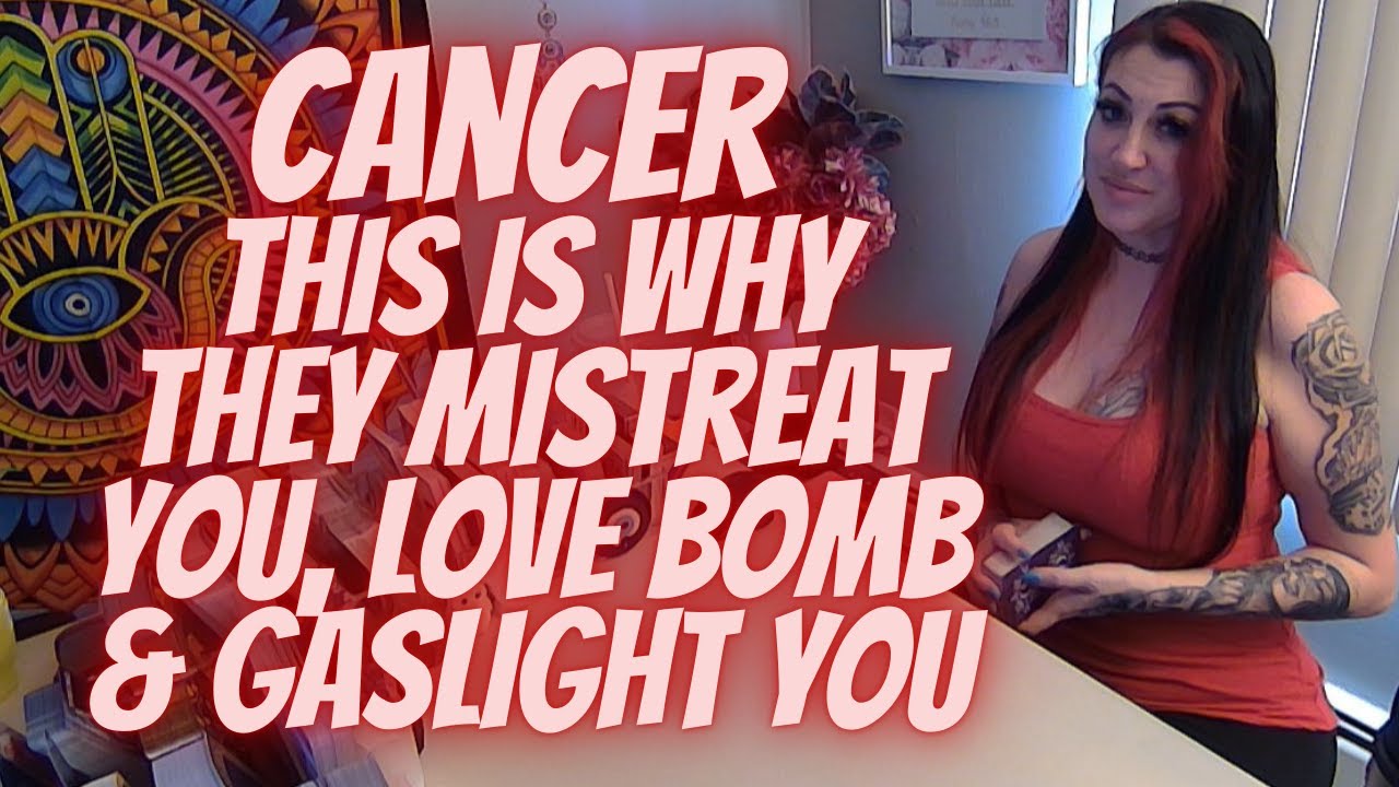 Cancer 💖~This Is Why They Mistreat You, Love Bomb & Gaslight You~ ⚠️VERY IMPORTANT MESSAGE IN EXT⚠️