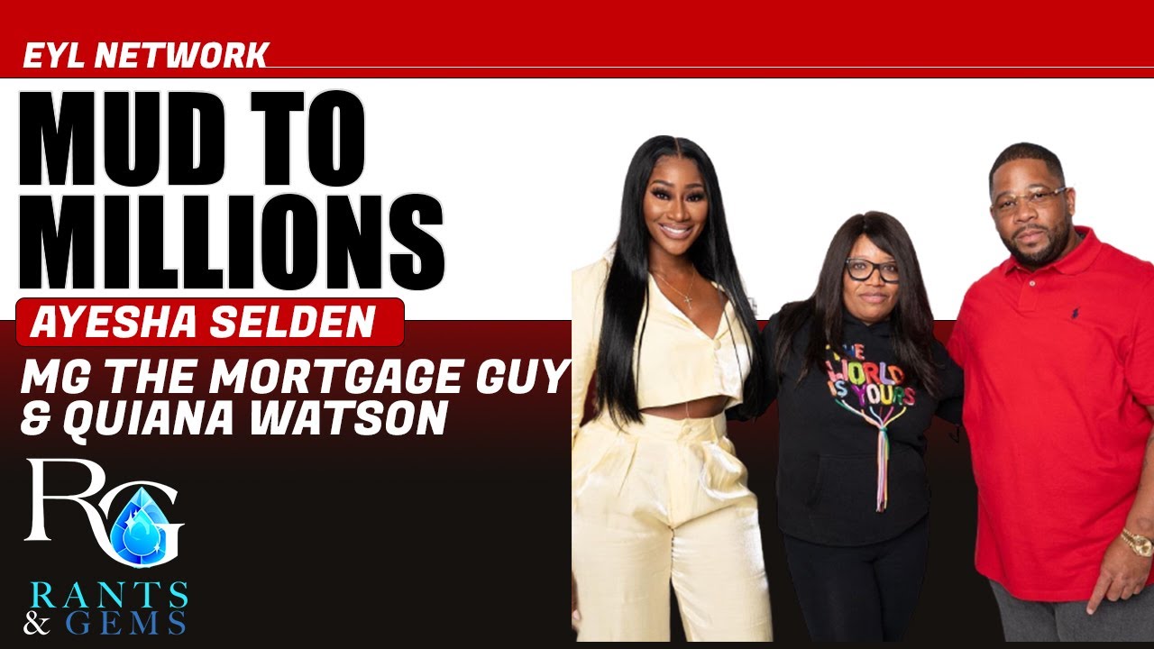Rants & Gems: Mud to Millions with Ayesha Selden