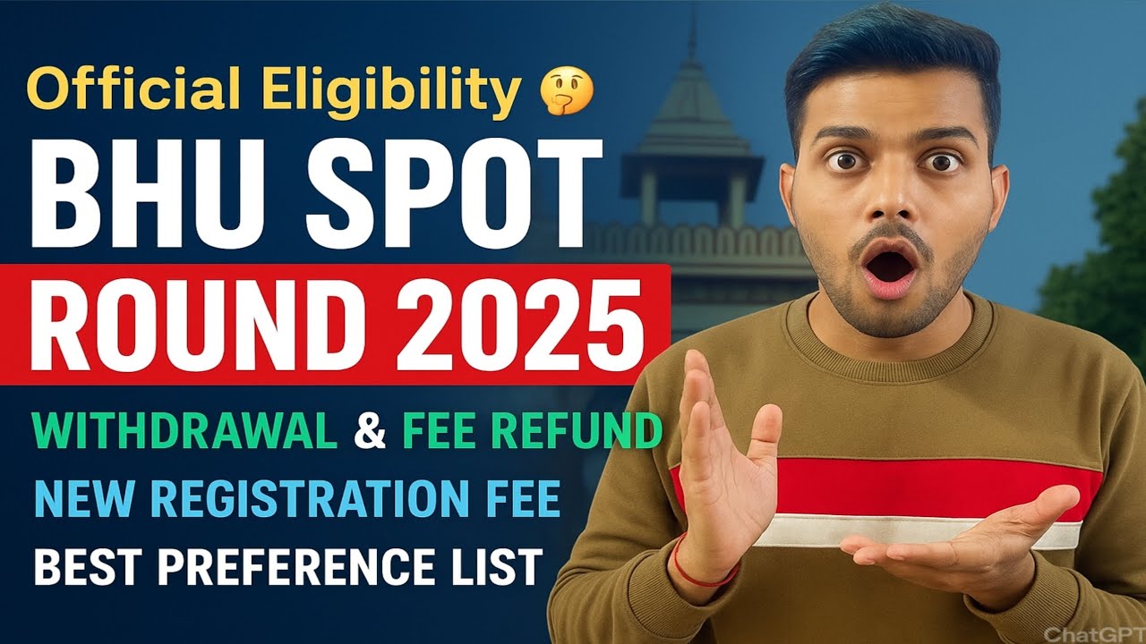 BHU OFFICIAL UPDATE || Spot Round 2025 Eligibility🔥Withdrawal, Fee Refund & New Registration Update 