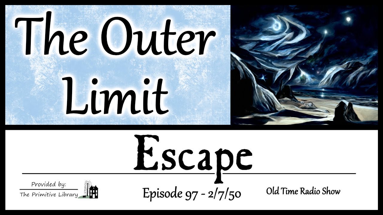 Escape The Outer Limit Episode 97, 1950s Adventure Mystery Old Time Radio Shows