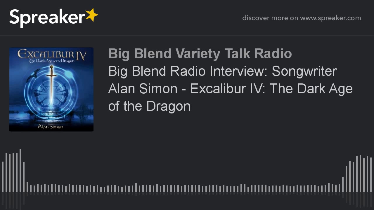 Big Blend Radio Interview: Songwriter Alan Simon - Excalibur IV: The Dark Age of the Dragon