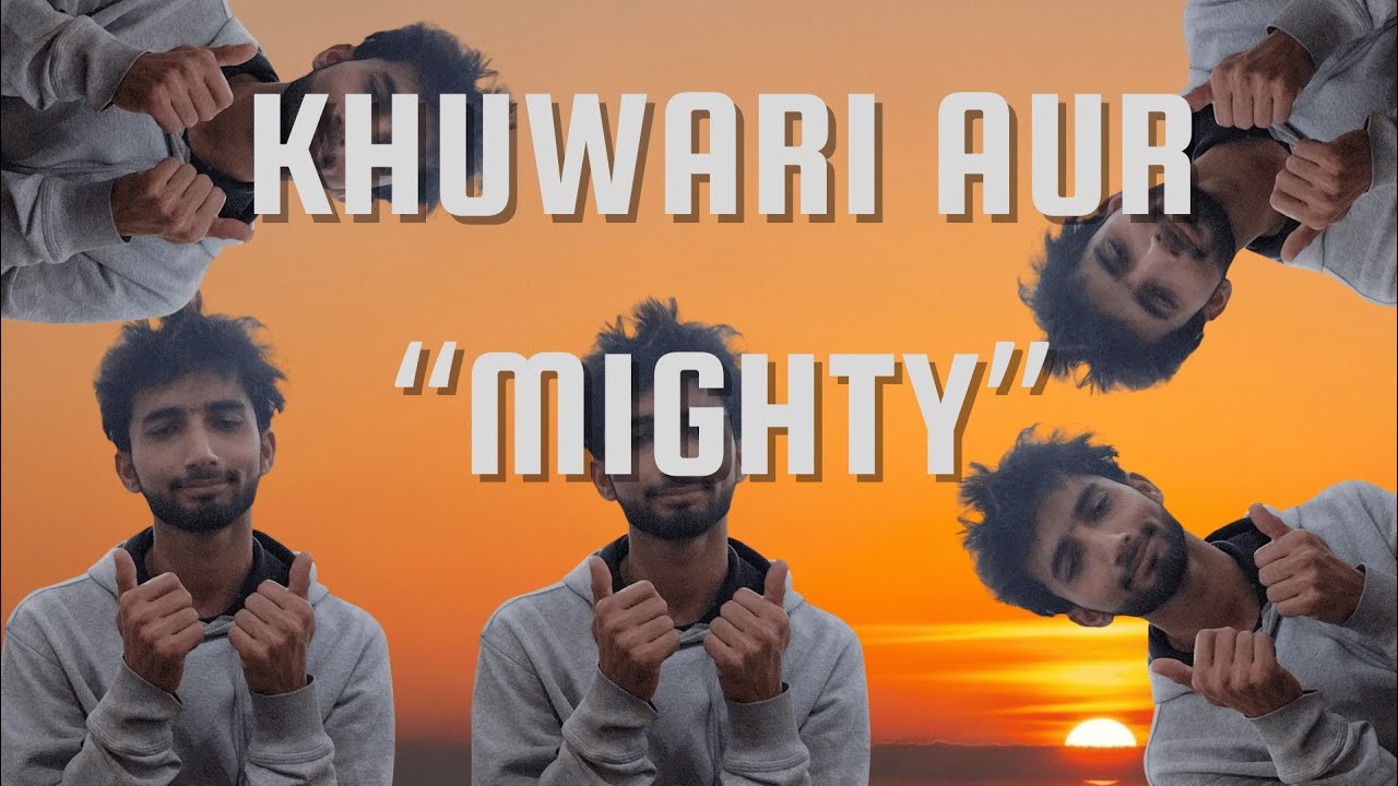 Khuwari, lectures aur MIGHTY!