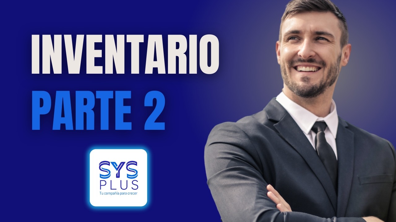 Control de Inventarios con SYSplus (Parte 2): Más precisión y control para tu empresa