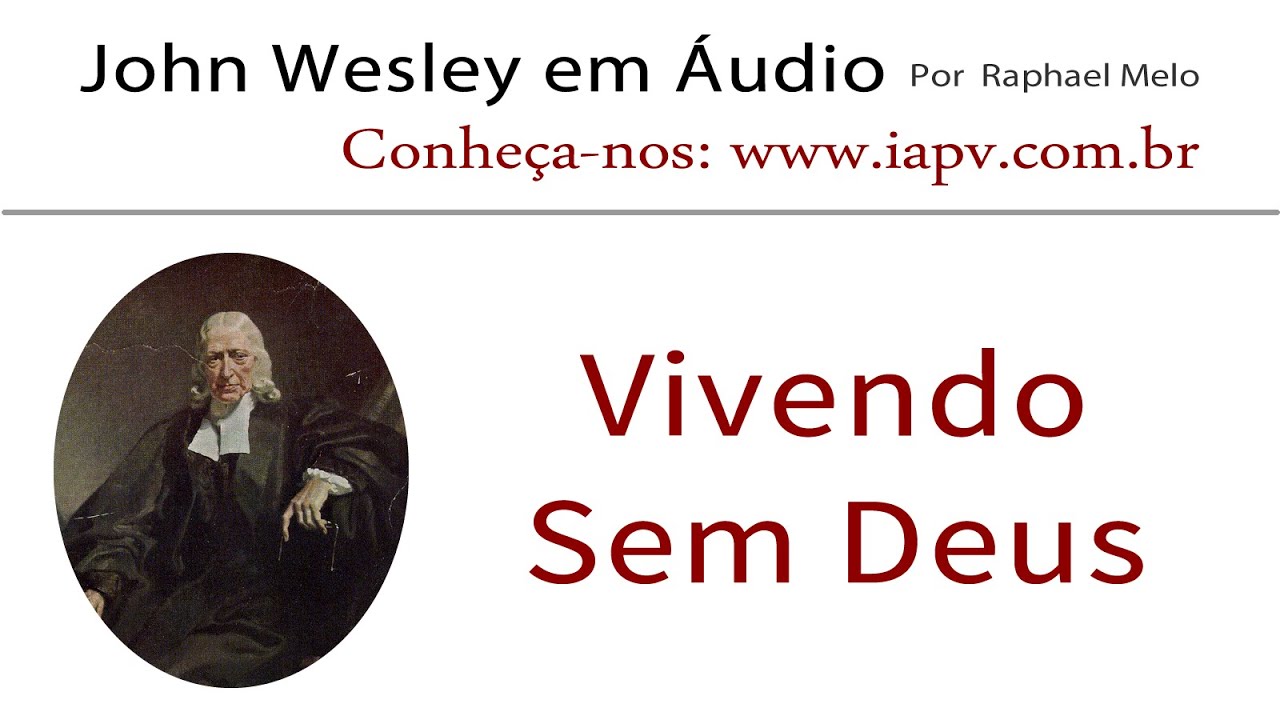 Vivendo sem Deus - John Wesley em Áudio