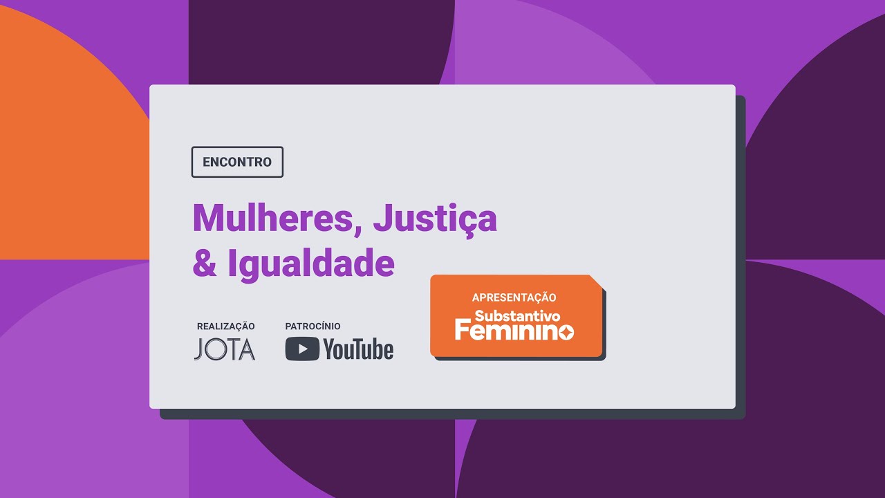 Substantivo Feminino: Justi&ccedil;a pelas mulheres