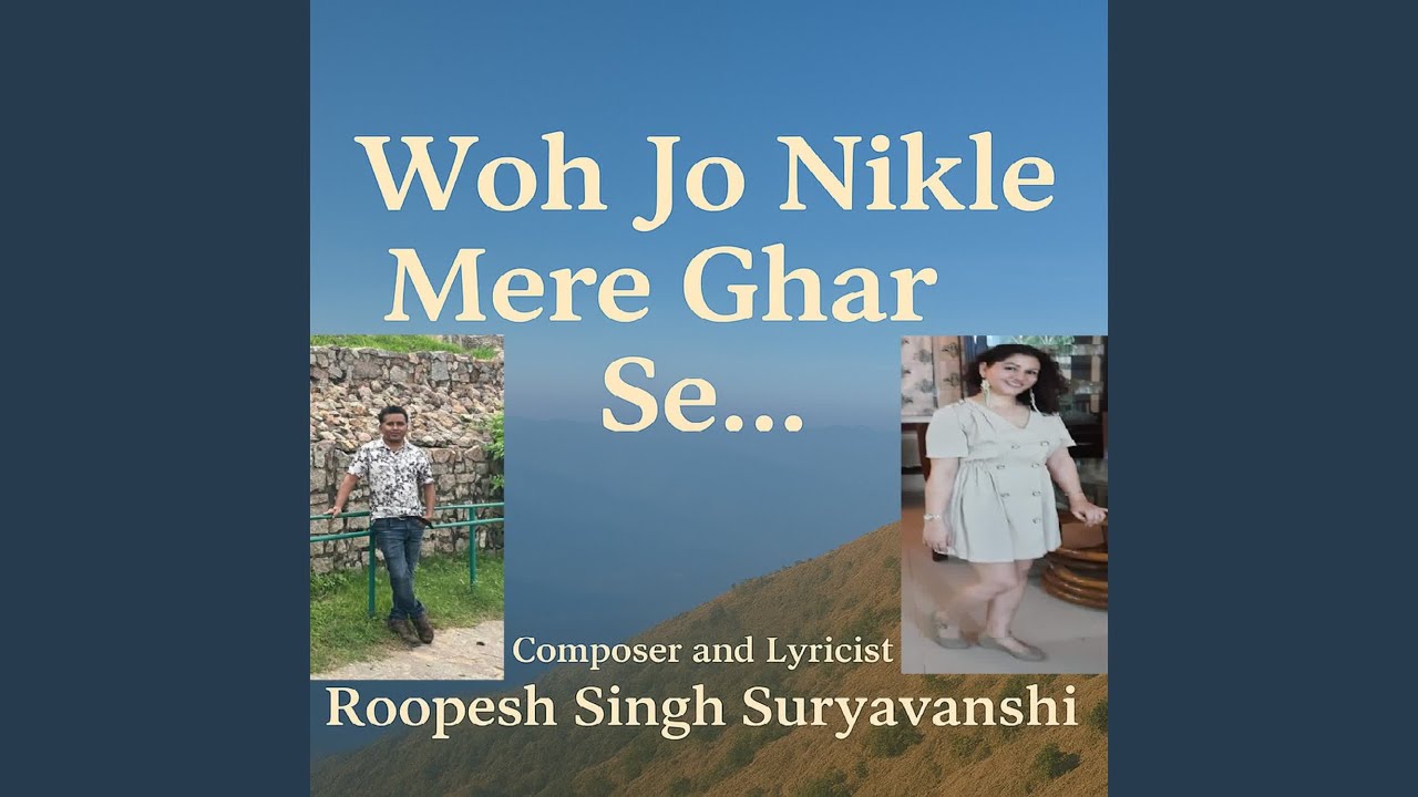 Woh Jo Nikle Mere Ghar Se...