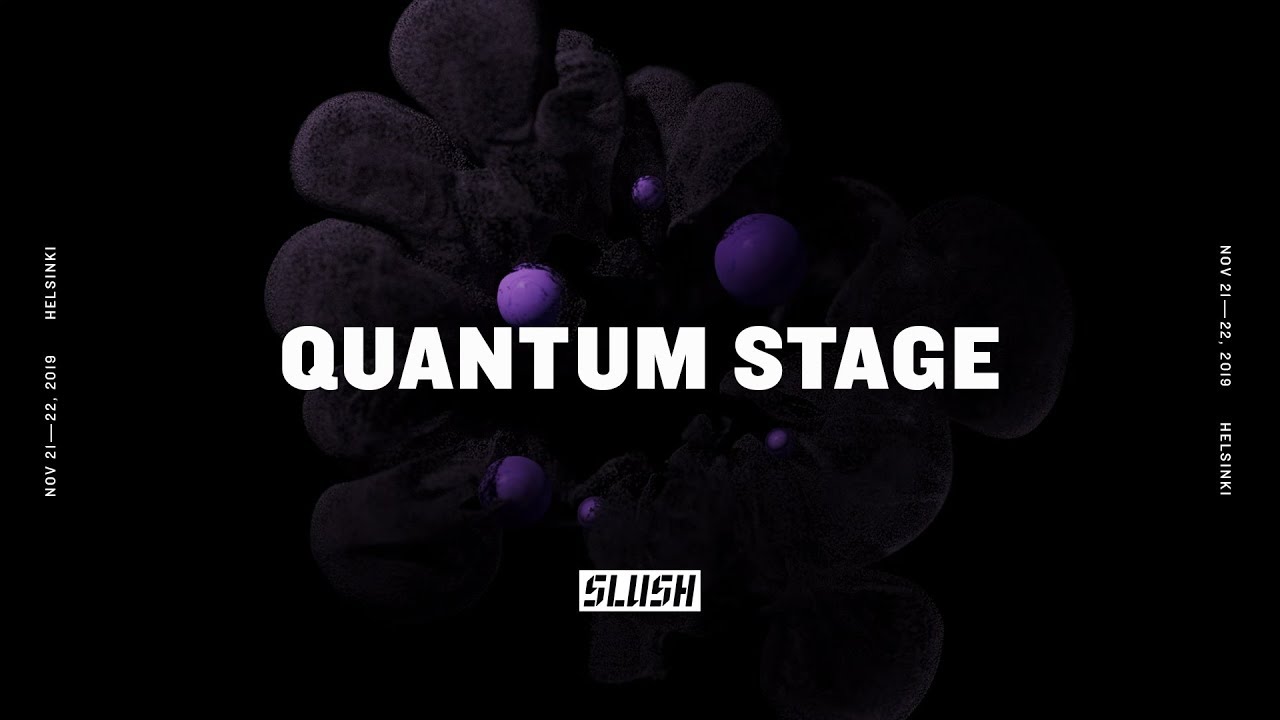 Slush 2019 Day 2 &mdash; Quantum Stage