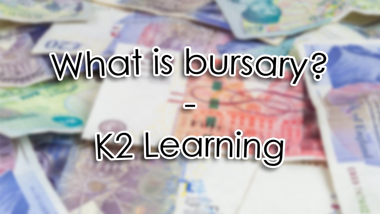 What is bursary? - K2 Learning