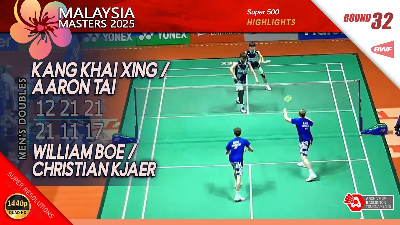 Kang Khai Xing / Aaron Tai vs William Boe / Christian Kjaer | Malaysia Masters 2025 | R32 MD HL