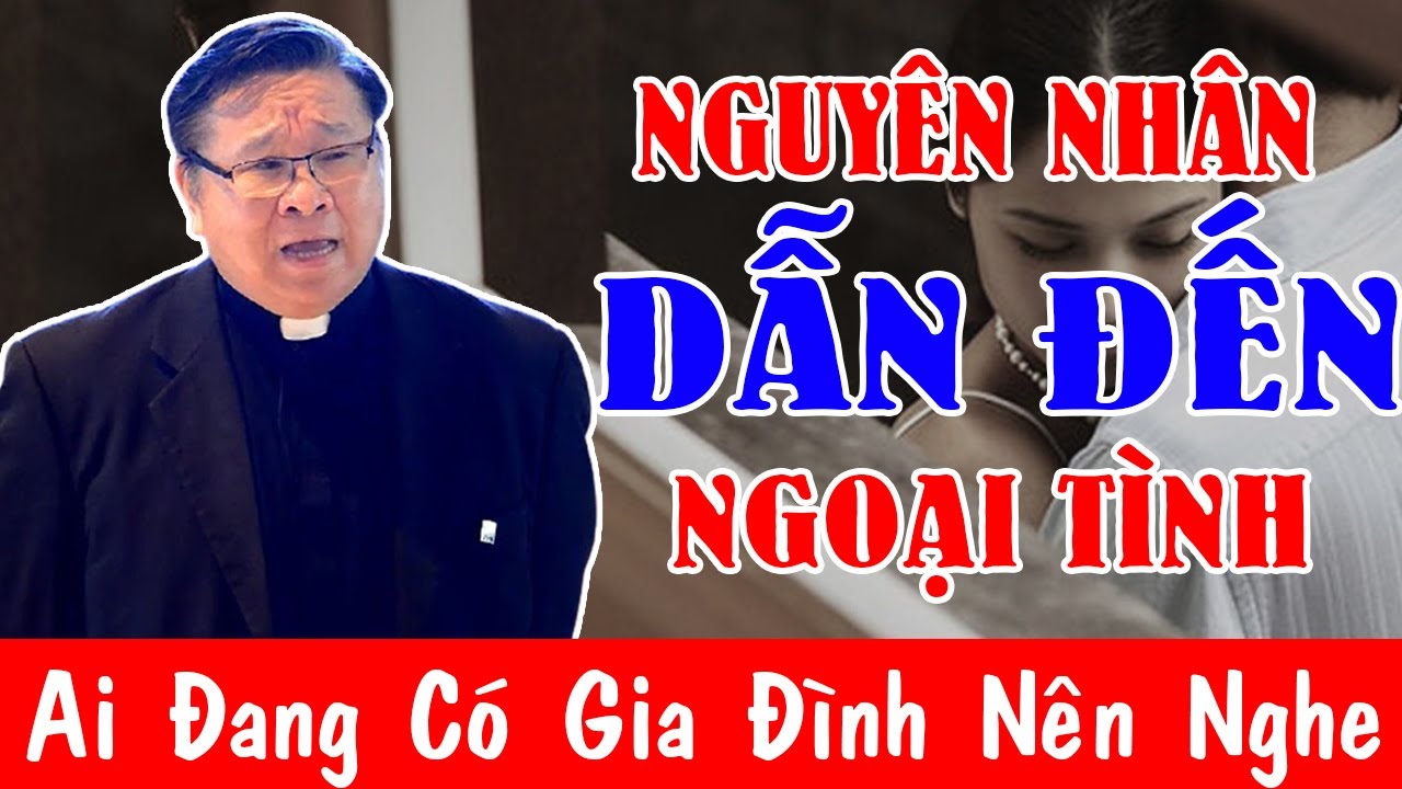 NGUYÊN NHÂN DẪN ĐẾN NGOẠI TÌNH -Ai Đang Có Gia Đình Nên Nghe |Lm Matthew Nguyễn Khắc Hy