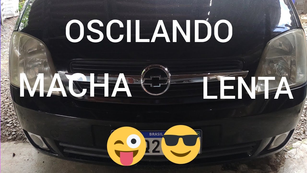 RESOLVENDO PROBLEMA, MERIVA OSCILANDO MACHA LENTA 😀😀