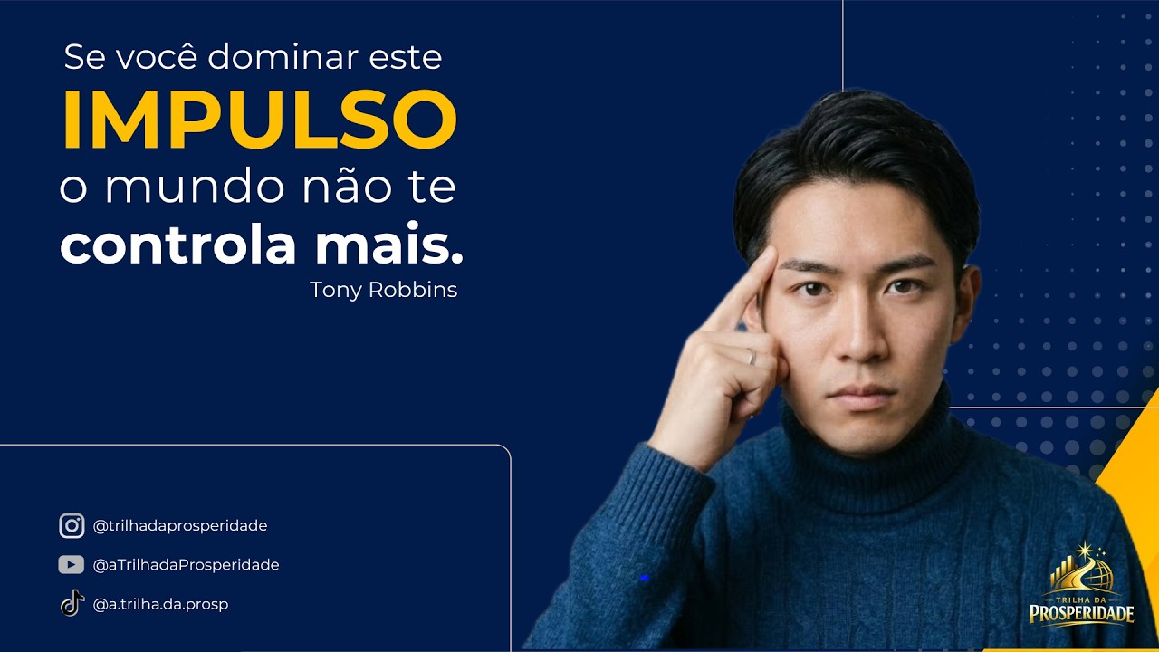 Se você dominar este impulso, o mundo não te controla mais — Tony Robbins