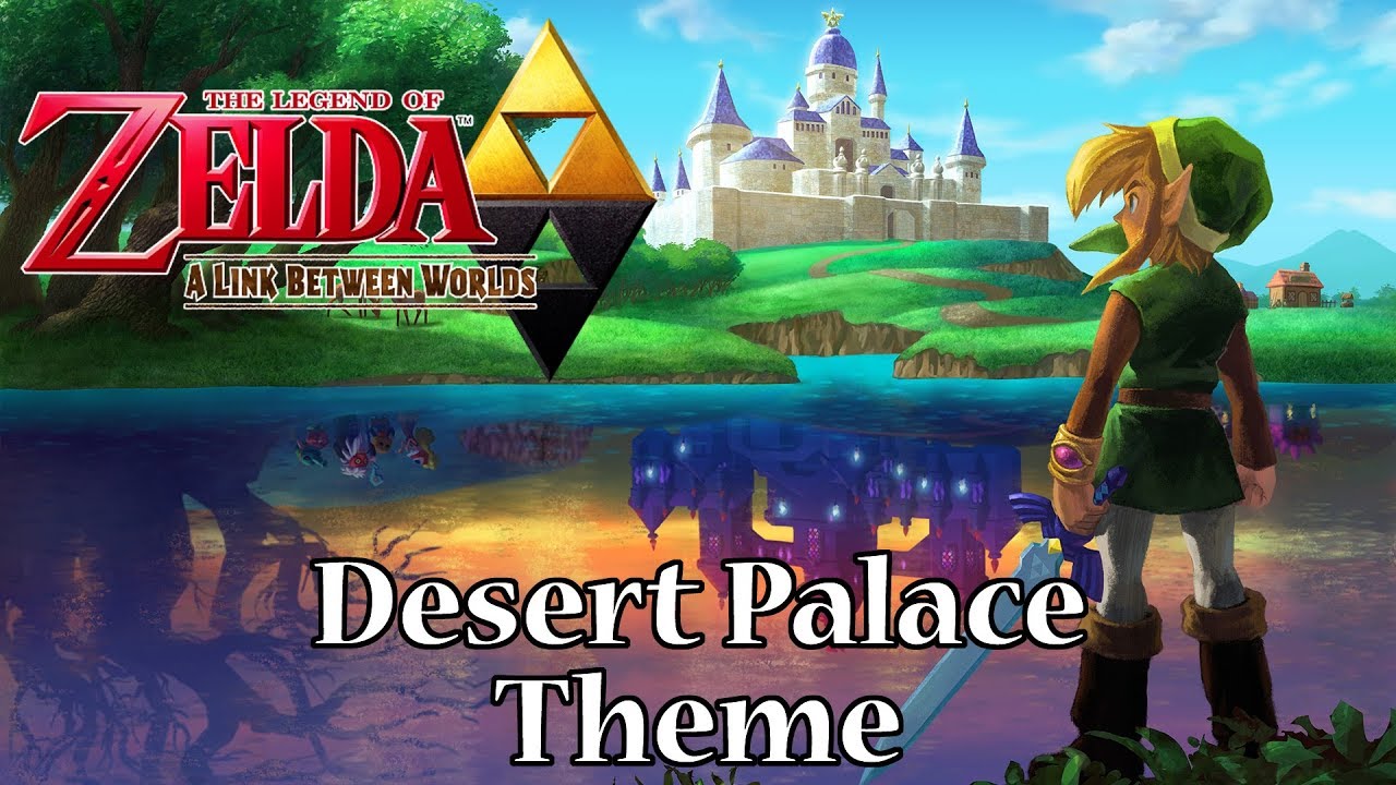 A Link Between Worlds - Desert Palace Theme