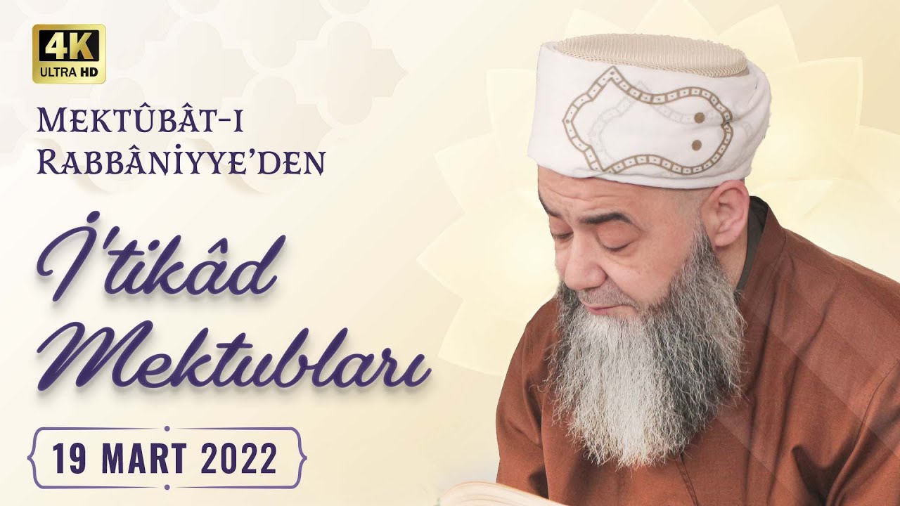 Mektûbât-ı Rabbâniyye'den İ'tikâd Mektubları (1. Cilt 251. Mektûb - 6) 77. Bölüm 19 Mart 2022