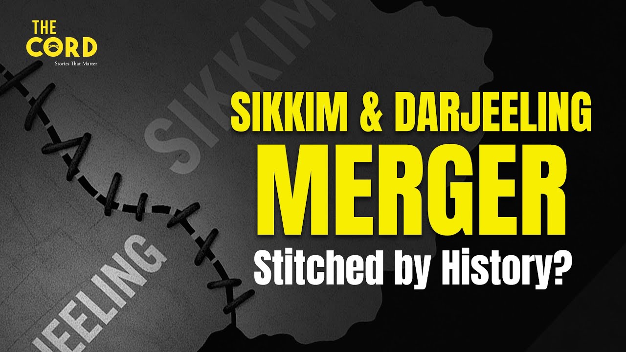 Darjeeling and Sikkim: Stitched by History, Separated by Politics? | Darjeeling & Sikkim Merger
