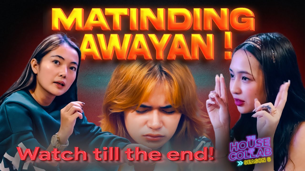THE HOUSE OF COLLAB: MATINDING AWAYAN! WATCH TILL THE END!