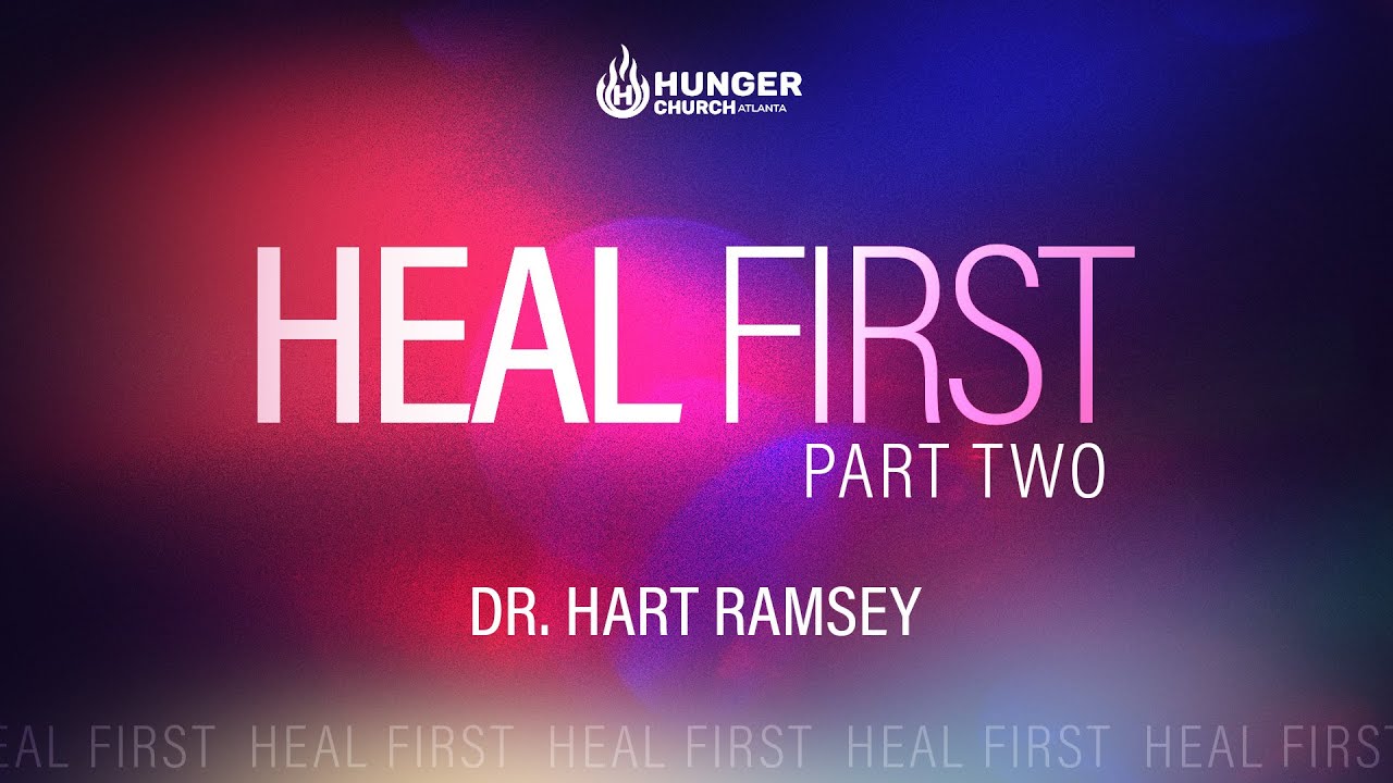 Heal First Pt 2  - Dr. Hart Ramsey